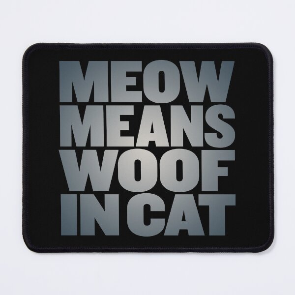 Item preview, Meow means woof in cat v.2 designed and sold by x1brett.