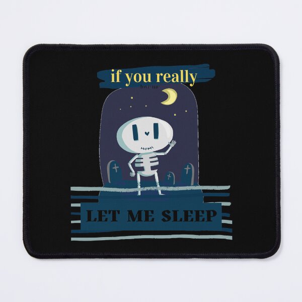 Item preview, If You Really Love me Let me Sleep funny skelet designed and sold by Karakayaleather.
