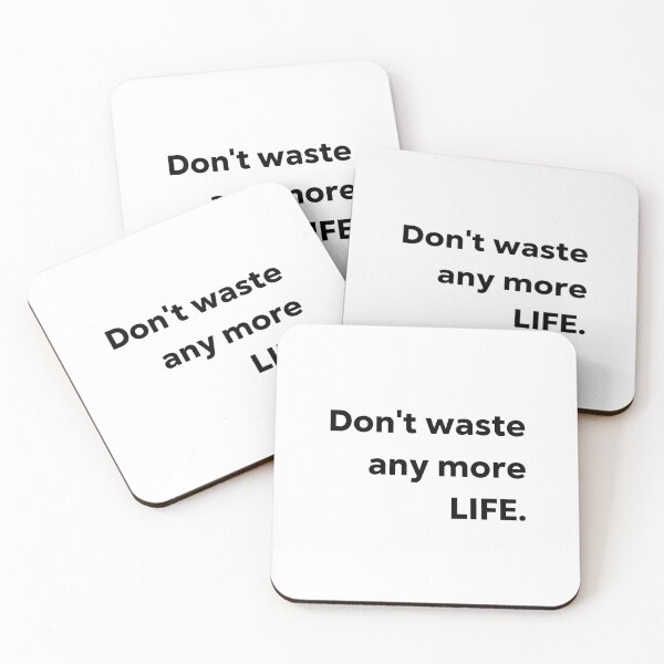 Item preview, Don't waste any more life. designed and sold by 1Lio.
