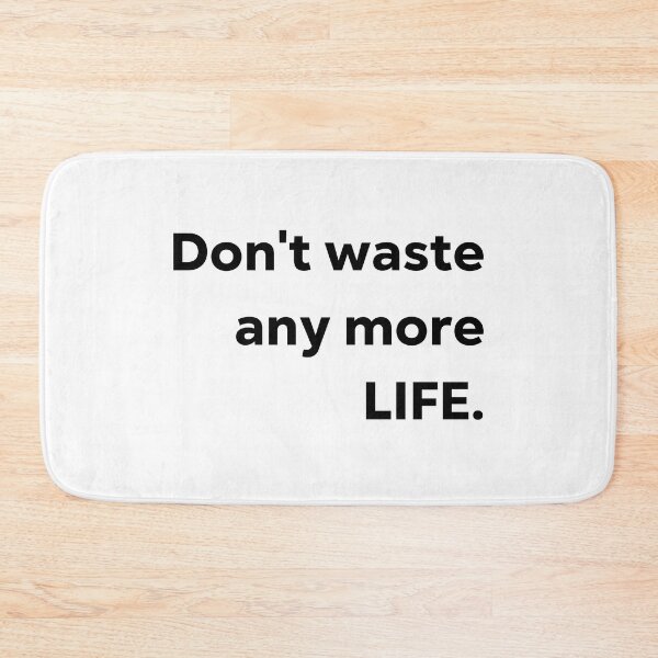 Item preview, Don't waste any more life. designed and sold by 1Lio.
