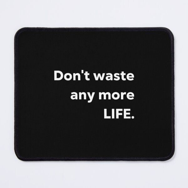 Item preview, Don't waste any more life. designed and sold by 1Lio.