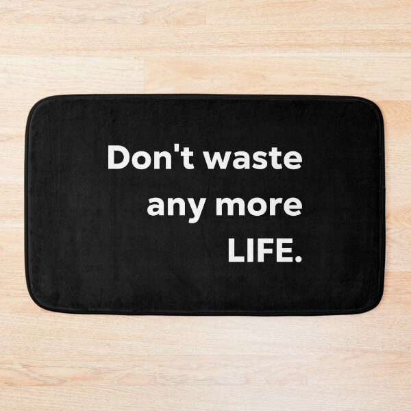 Item preview, Don't waste any more life. designed and sold by 1Lio.