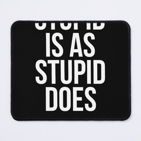 Item preview, Stupid Is As Stupid Does designed and sold by vooART.