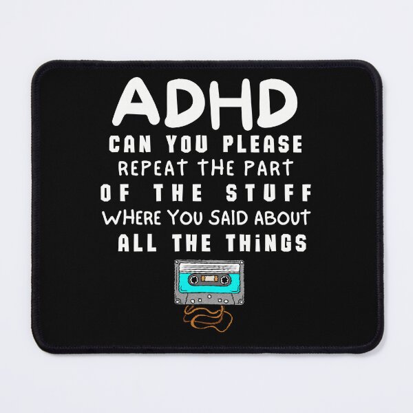 Item preview, ADHD - Can you please repeat the part of the stuff where you said about all the things - Light on Dark - Option D designed and sold by TheBerriesADHD.