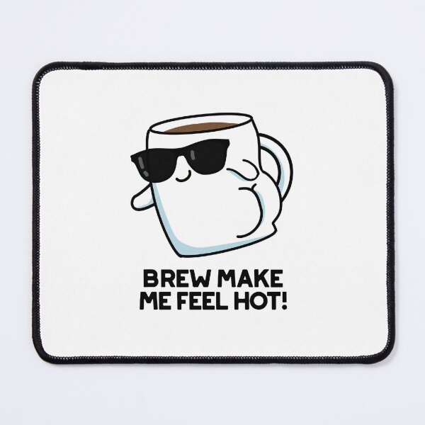 Item preview, Brew Make Me Feel Hot Funny Coffee Puns designed and sold by punnybone.