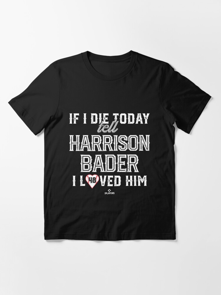 I Loved Him Harrison Bader | Essential T-Shirt