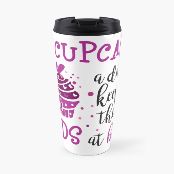 A Cupcake a Day Keeps the Kids at Bay Travel Mug