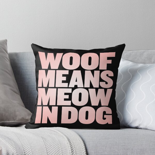 Item preview, Woof means meow in dog v.4 designed and sold by x1brett.