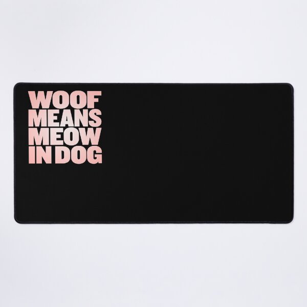 Item preview, Woof means meow in dog v.4 designed and sold by x1brett.