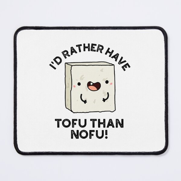 Item preview, I'd Rather Have Tofu Than Nofu Cute Food Pun designed and sold by punnybone.