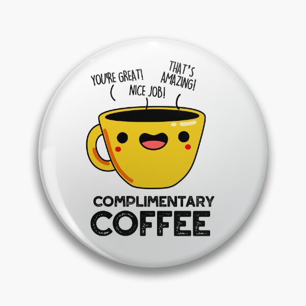 Item preview, Complimentary Coffee Funny Coffee Puns  designed and sold by punnybone.