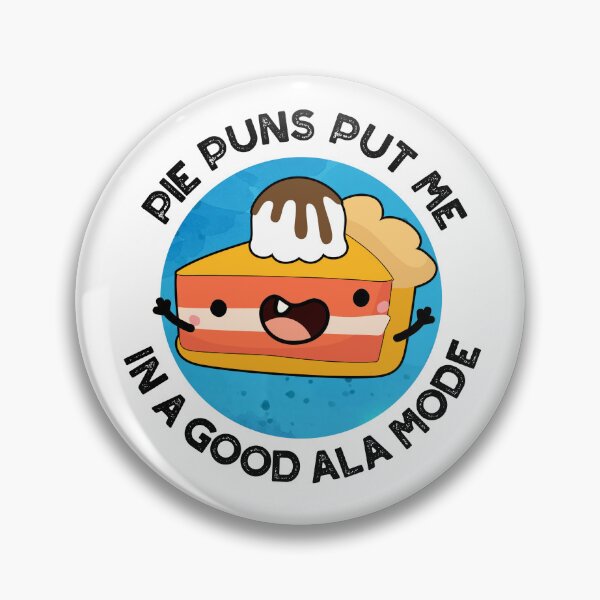 Item preview, Pie Puns Put Me In A Good Ala-mode Funny Food Puns  designed and sold by punnybone.