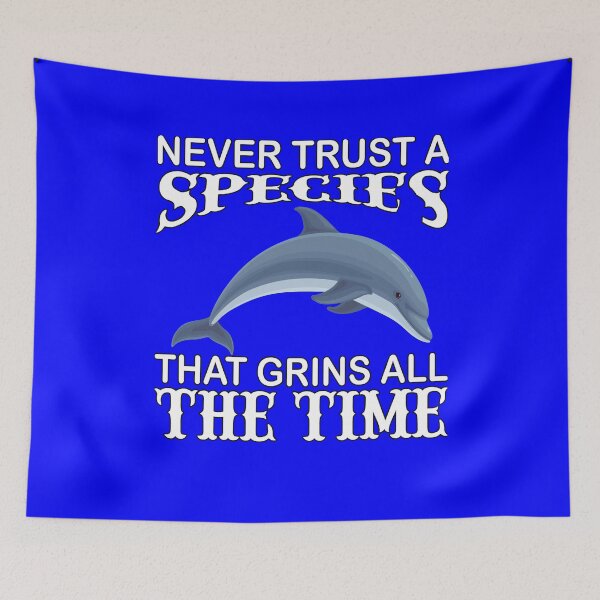 Item preview, Dolphin Design Never Trust A Species That Grins All The Time designed and sold by fantasticdesign.