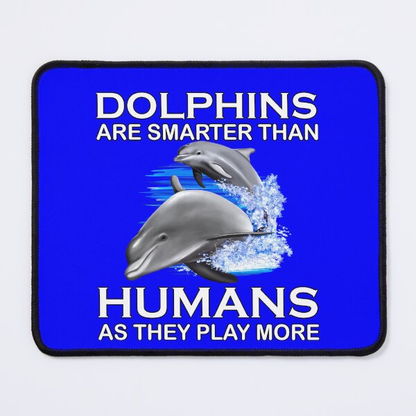 Item preview, Dolphin Design Dolphins Are Smarter Than Humans designed and sold by fantasticdesign.