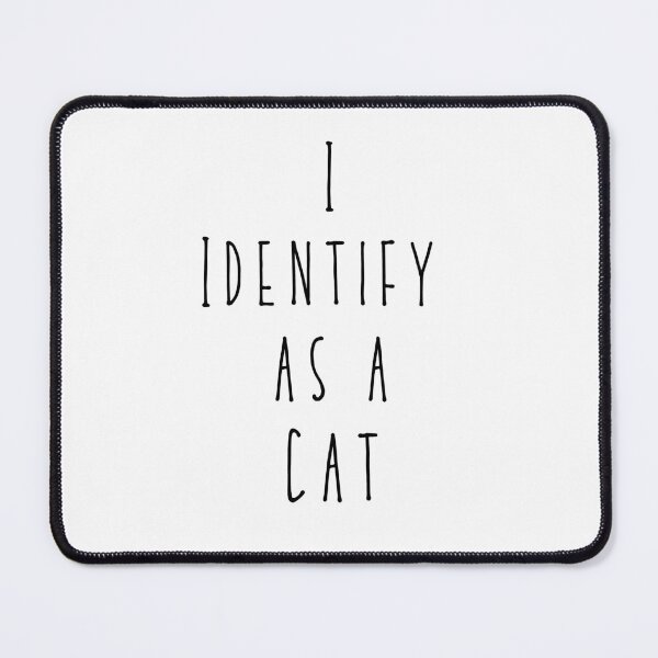 Item preview, I identify as a Cat designed and sold by The Unkown Store.