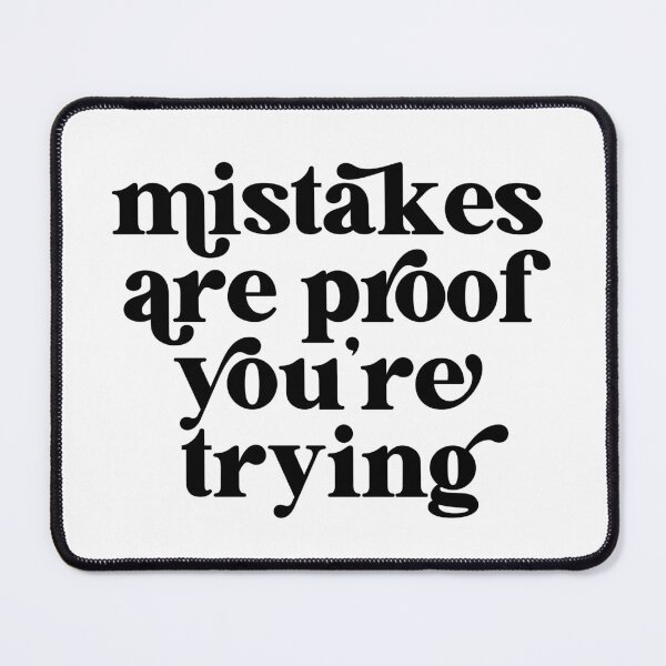 Item preview, Mistakes are proof you're trying designed and sold by The Quantum Cutie.
