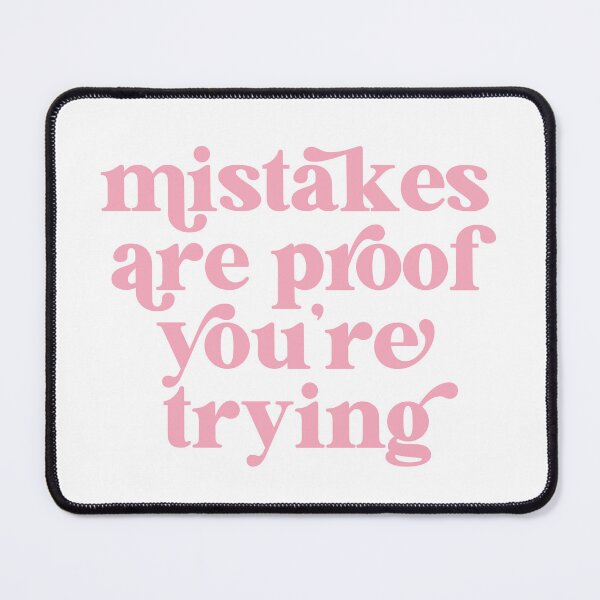 Item preview, Mistakes are proof you're trying designed and sold by The Quantum Cutie.