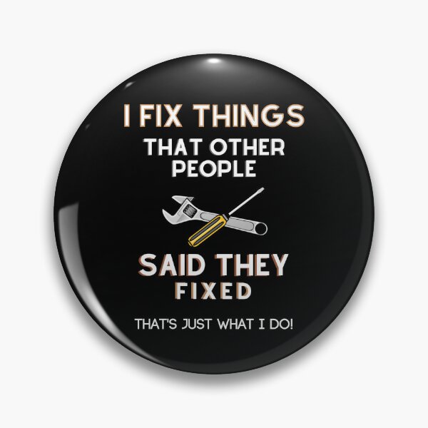 Item preview, I Fix Things That Other People Said They Fixed - That's Just What I Do! designed and sold by ColorfulMystic.