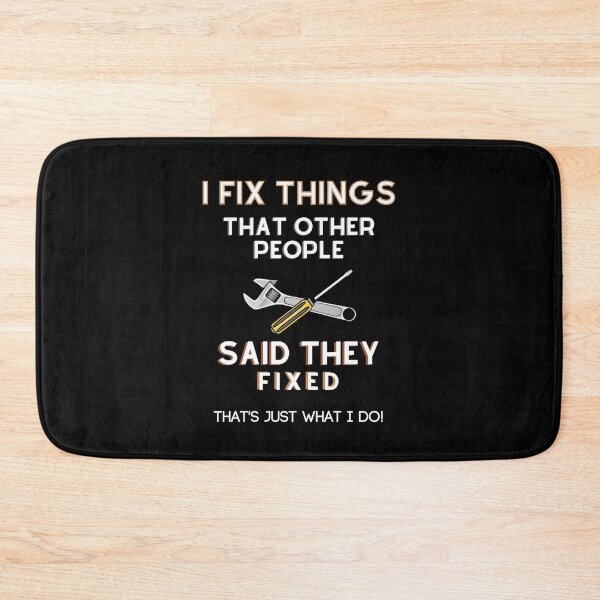 Item preview, I Fix Things That Other People Said They Fixed - That's Just What I Do! designed and sold by ColorfulMystic.