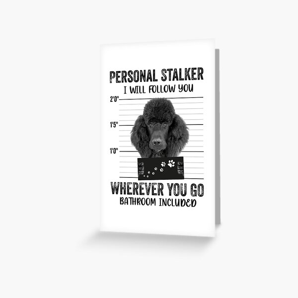 Personal Stalker Dog, Poodle, Funny Poodles Puppies Sayings, Poodle Owner  Gifts, Poodle Puppy, Personal Stalker I will Follow You Wherever You Go  Bathroom Included Poster for Sale by PRINTED .