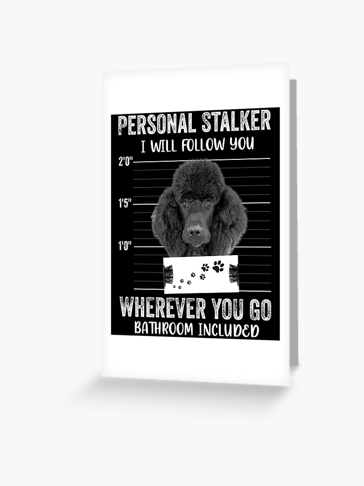 Personal Stalker I Will Follow You Wherever You Go Bathroom.