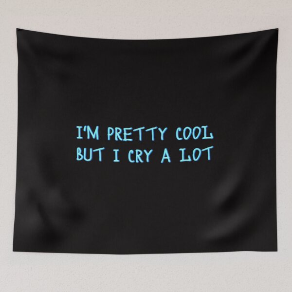Item preview, I'm pretty cool but I cry a lot  designed and sold by JOY STORE 45.