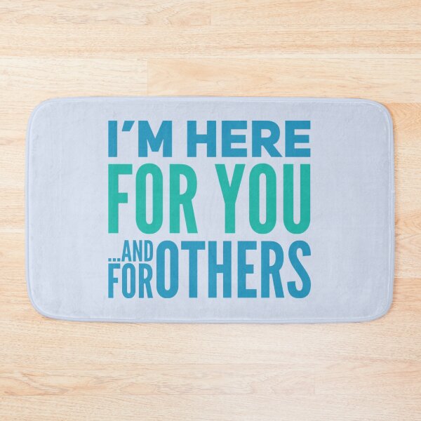 Item preview, I´m Here For You and For Others designed and sold by PapitosPlace.