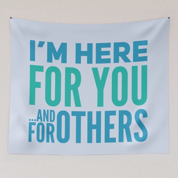 Item preview, I´m Here For You and For Others designed and sold by PapitosPlace.