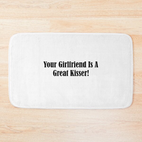 Item preview, Your girlfriend is a great kisser designed and sold by QueendarChanse.