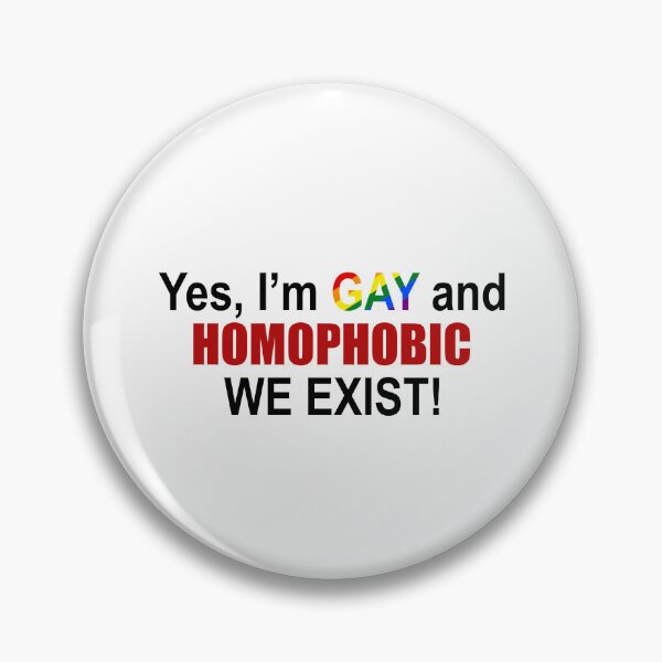 Item preview, Yes I'm gay and homophobic We exist designed and sold by QueendarChanse.