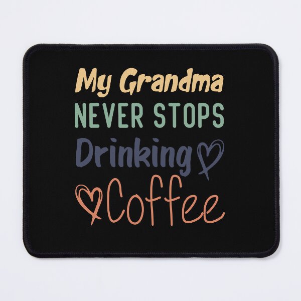 Item preview, My Grandma Never Stops Drinking Coffee Funny Coffee Grandma Quote designed and sold by medbdj.