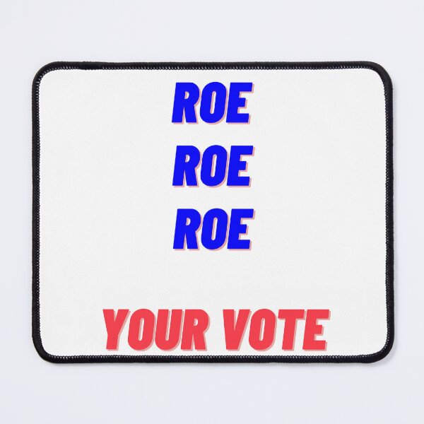 Item preview, Roe Roe Roe Your Vote designed and sold by rjprintsus.