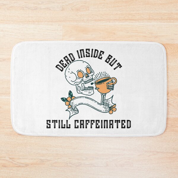 Item preview, dead inside but still caffeinated designed and sold by Coldhand34.