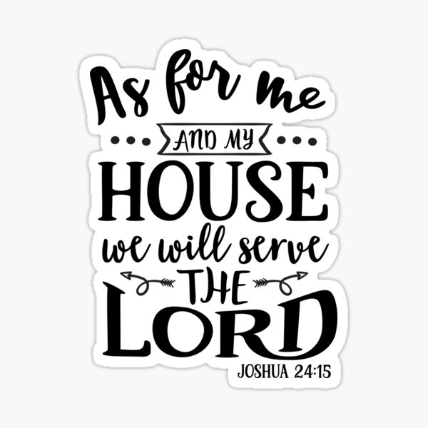 as-for-me-and-my-house-we-will-serve-the-lord-sticker-for-sale-by