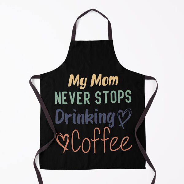 Item preview, My Mon Never Stops Drinking Coffee Funny Coffee Mon Quote designed and sold by medbdj.