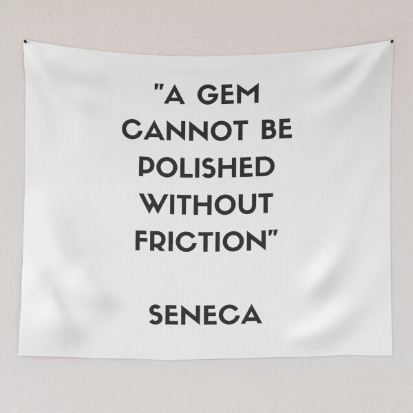 Item preview, Stoic Philosophy Quote - Seneca - A gem cannot be polished without friction designed and sold by Inspirationmotivation.