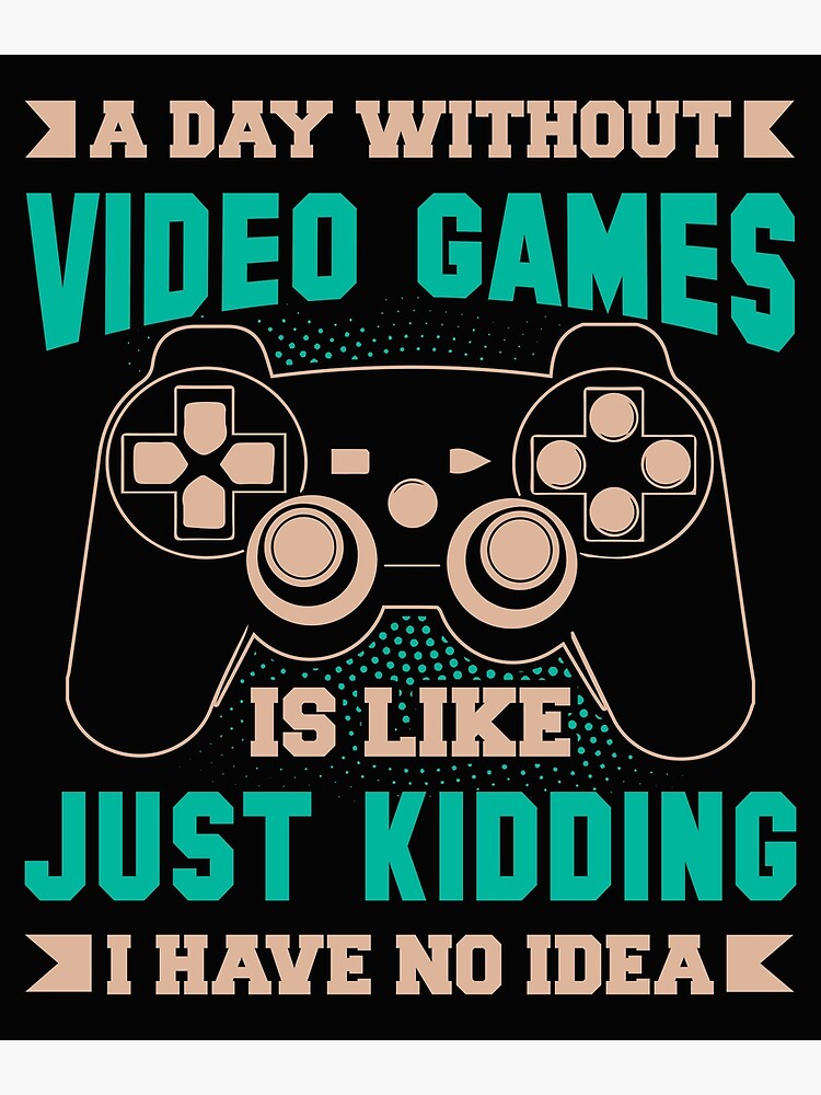 Funny Gaming Quotes : Video Gamer Sayings  Poster for Sale by