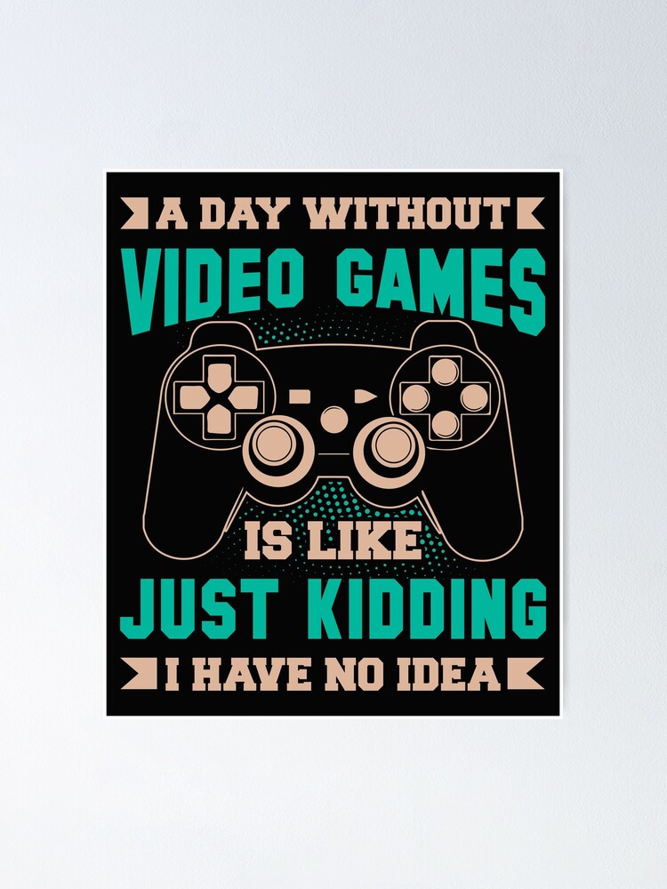 Funny Gaming Quotes : Video Gamer Sayings  Poster for Sale by