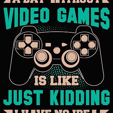 Funny Gaming Quotes : Video Gamer Sayings  Poster for Sale by