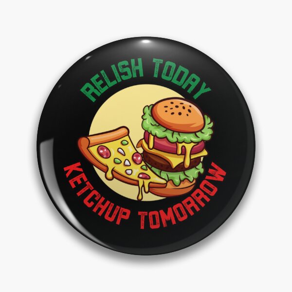 Item preview, Relish Today Ketchup Tomorrow Funny Saying Sarcastic Sauce Pun Rough designed and sold by Nepaz-Designs.