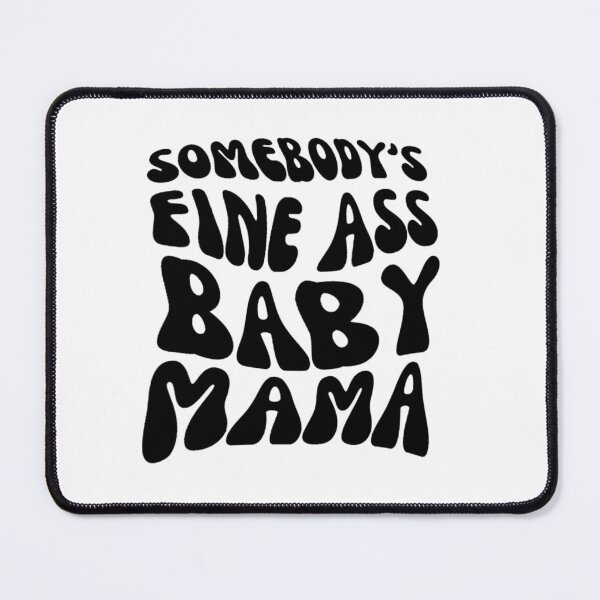 Item preview, Somebody's Fine Ass Baby Mama designed and sold by zakariadesigner.