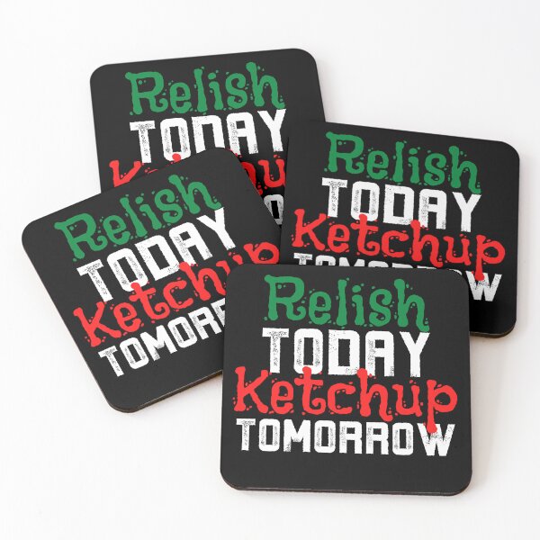 Item preview, Relish Today Ketchup Tomorrow Funny Saying Sarcastic Sauce Pun designed and sold by Nepaz-Designs.