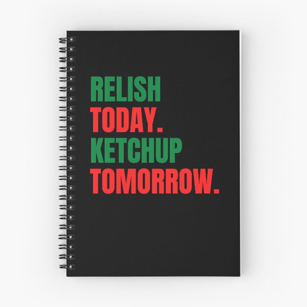Item preview, Relish Today Ketchup Tomorrow Funny Saying Sarcastic Sauce Pun designed and sold by Nepaz-Designs.