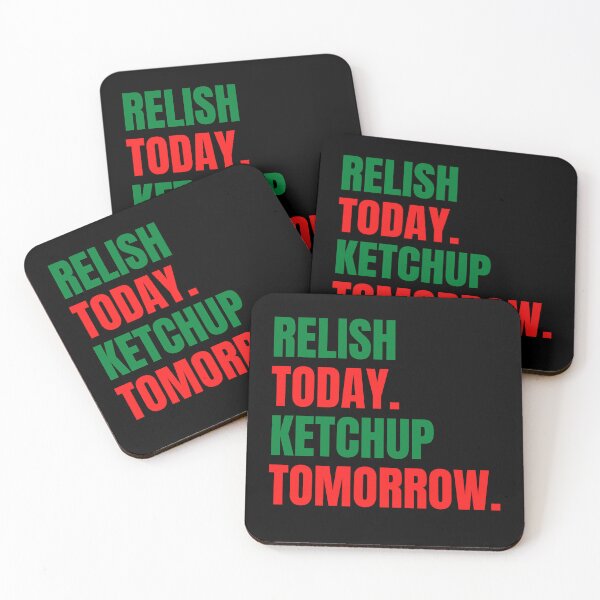 Item preview, Relish Today Ketchup Tomorrow Funny Saying Sarcastic Sauce Pun designed and sold by Nepaz-Designs.