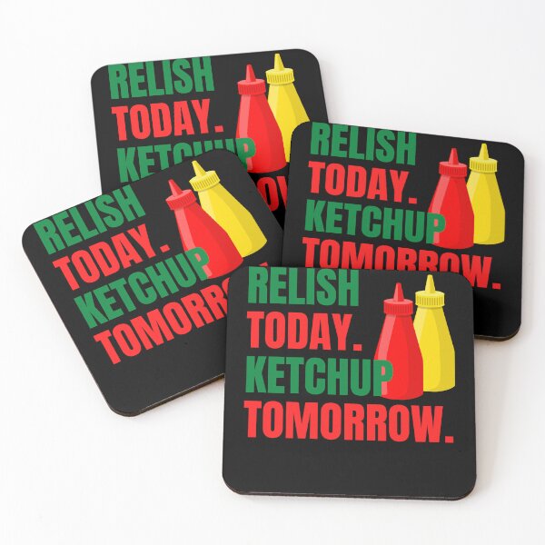 Item preview, Relish Today Ketchup Tomorrow Funny Saying Sarcastic Sauce Pun designed and sold by Nepaz-Designs.