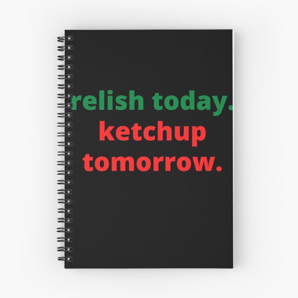 Item preview, Relish Today Ketchup Tomorrow Funny Saying Sarcastic Sauce Pun designed and sold by Nepaz-Designs.