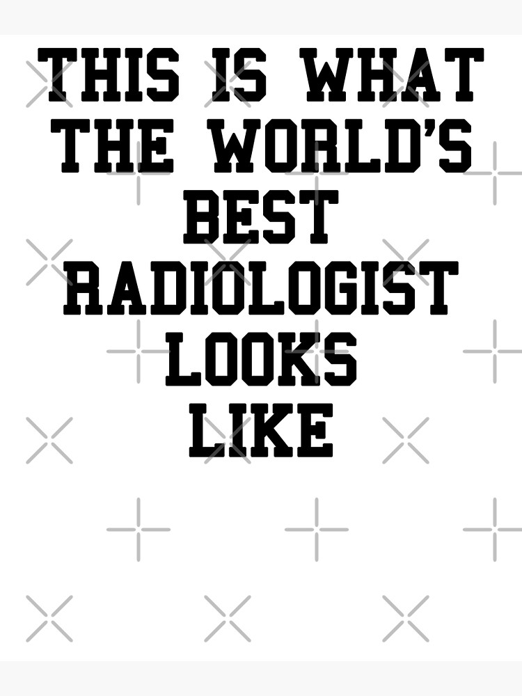 "RADIOLOGIST Funny Students Quotes" Poster for Sale by SydneyLoving