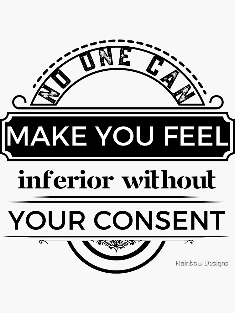 "No one can make you feel inferior without your consent Positive quotes" Sticker for Sale by