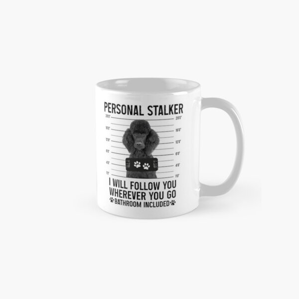 Personal Stalker Dog, Poodle, Funny Poodles Puppies Sayings, Poodle Owner  Gifts, Poodle Puppy, Personal Stalker I will Follow You Wherever You Go  Bathroom Included Poster for Sale by PRINTED .