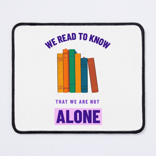 Item preview, We Read To Know That We Are Not Alone designed and sold by UnstoppableShpy.